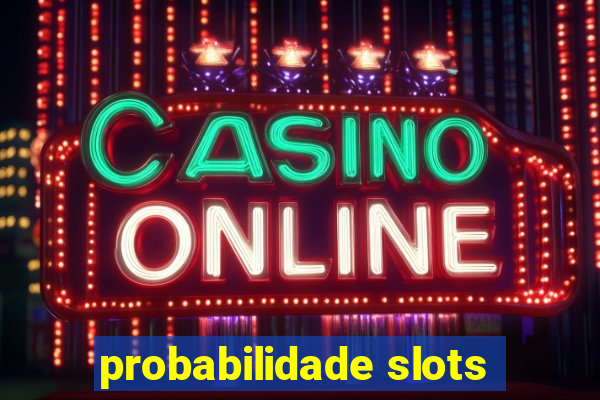 probabilidade slots